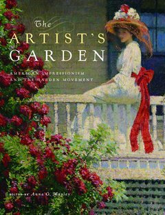 The Artist's Garden: American Impressionism