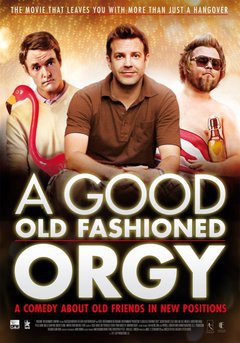 A Good Old Fashioned Orgy - poster