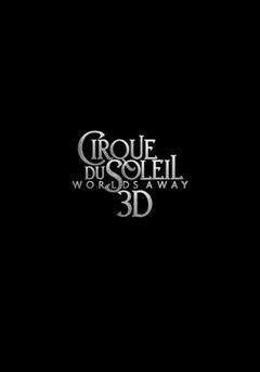 Cirque du Soleil: Worlds Away